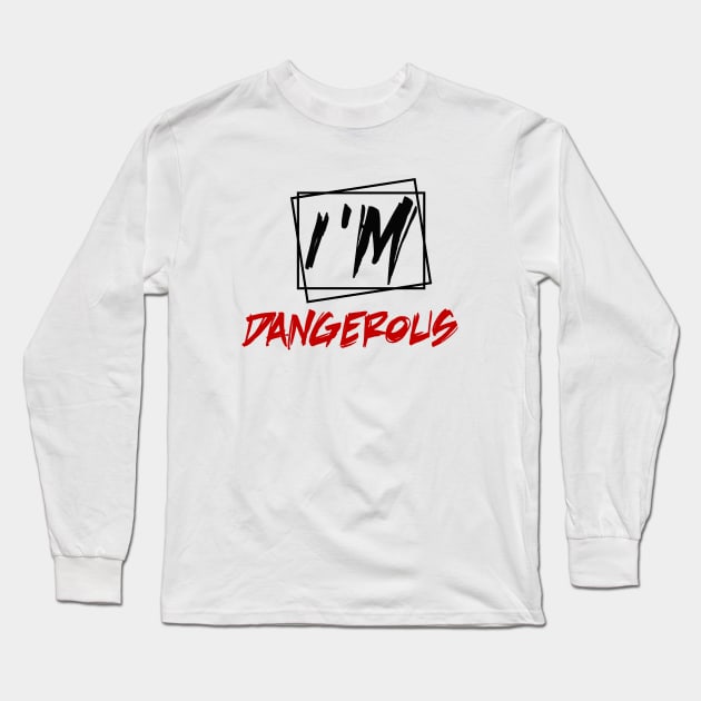 i'm dangerous Long Sleeve T-Shirt by sarahnash